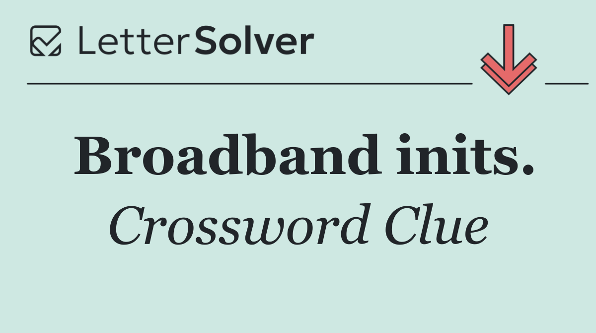 Broadband inits.