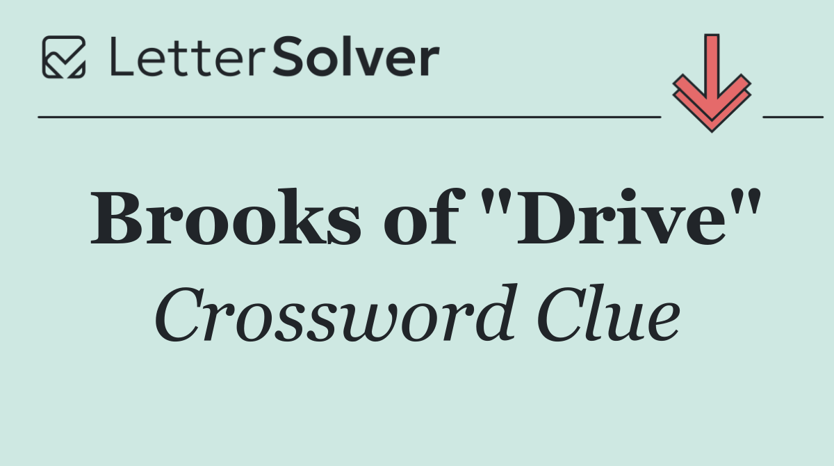 Brooks of "Drive"