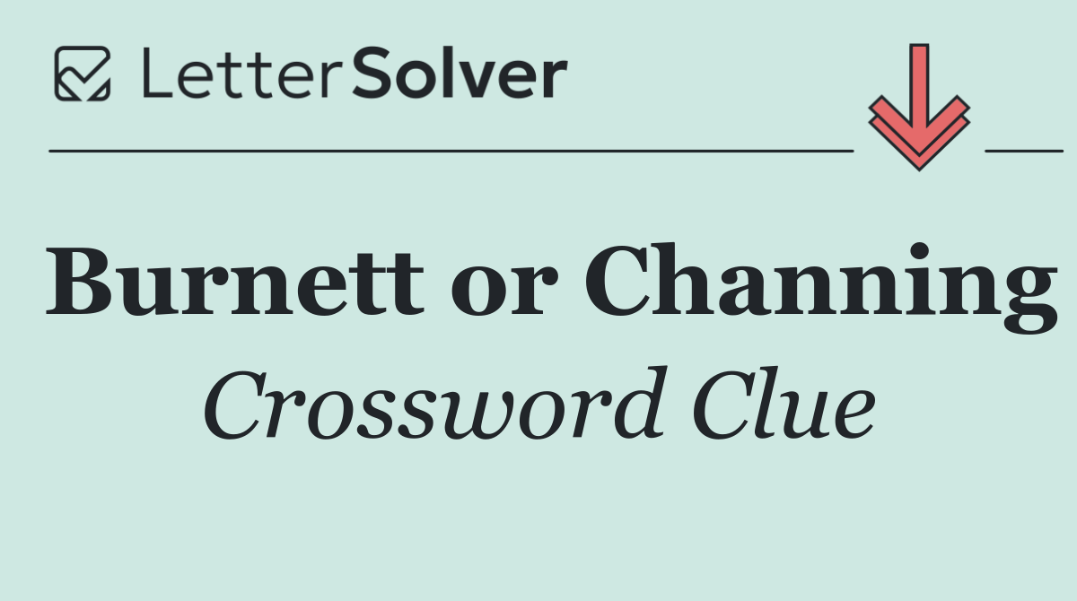 Burnett or Channing
