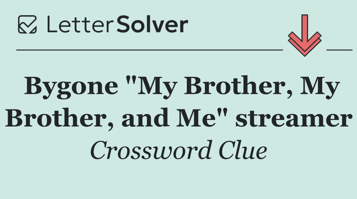 Bygone "My Brother, My Brother, and Me" streamer