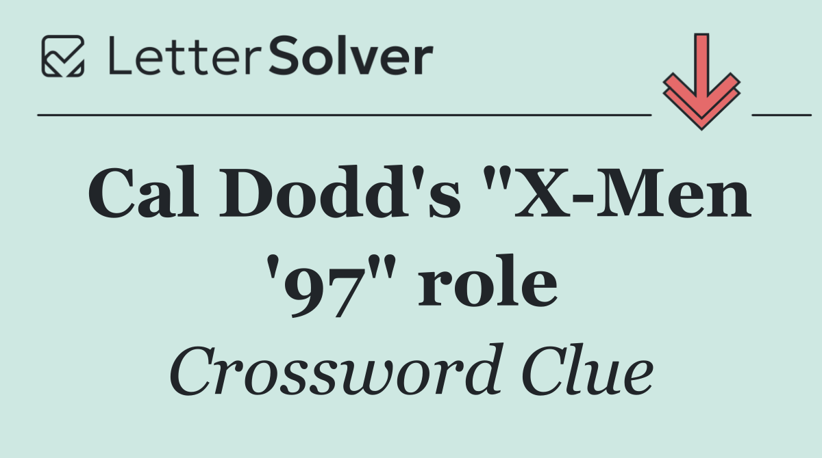Cal Dodd's "X Men '97" role