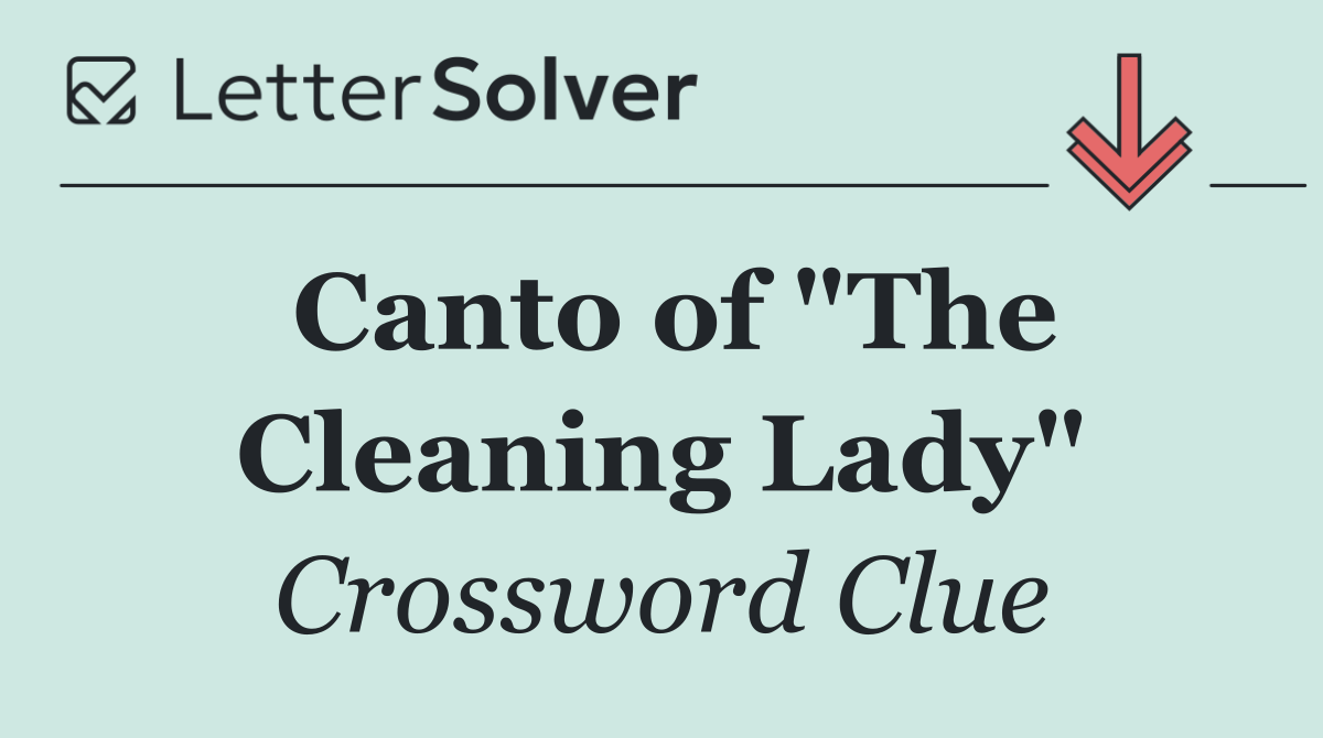 Canto of "The Cleaning Lady"
