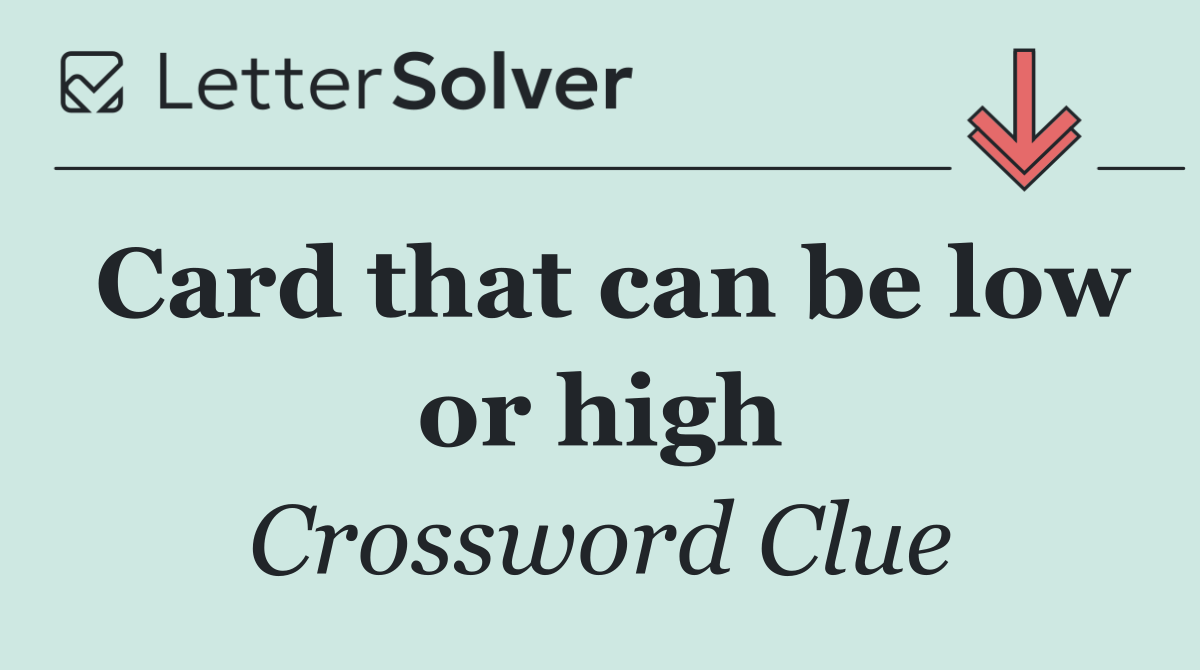 Card that can be low or high