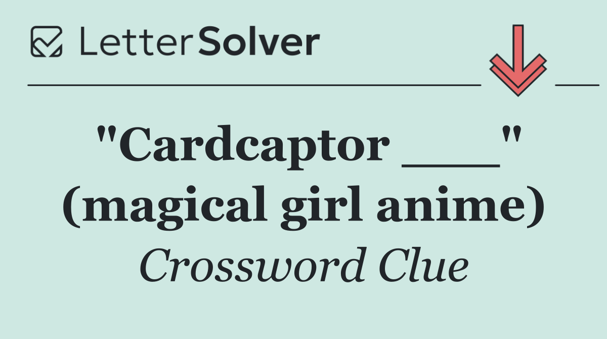 "Cardcaptor ___" (magical girl anime)