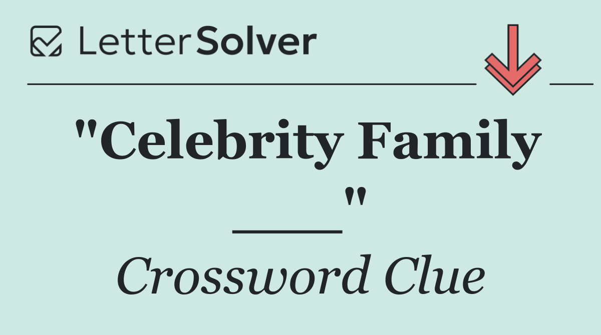 "Celebrity Family ___"