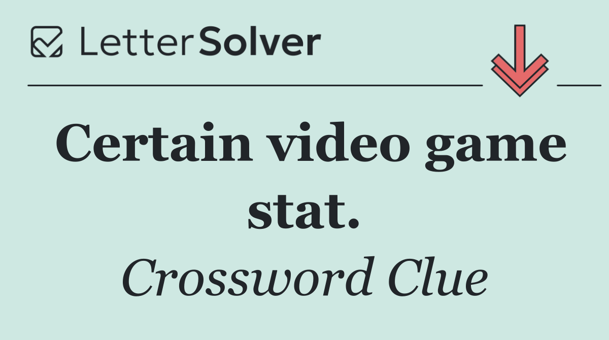 Certain video game stat.