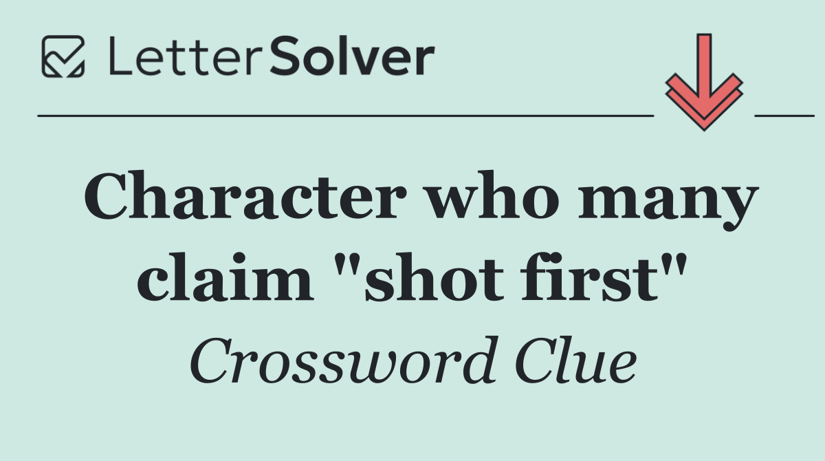 Character who many claim "shot first"