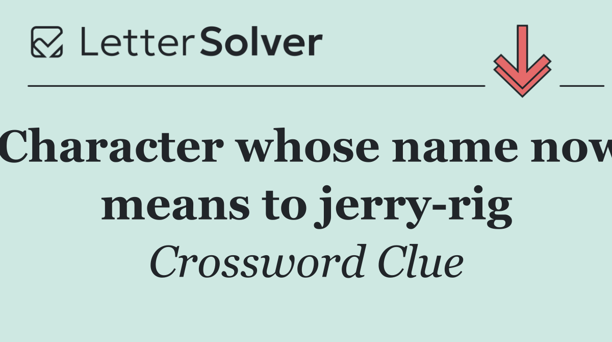 Character whose name now means to jerry rig
