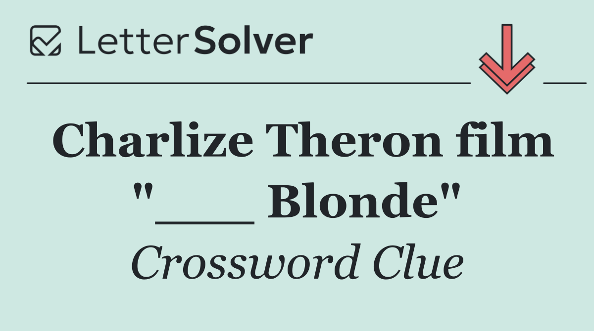 Charlize Theron film "___ Blonde"