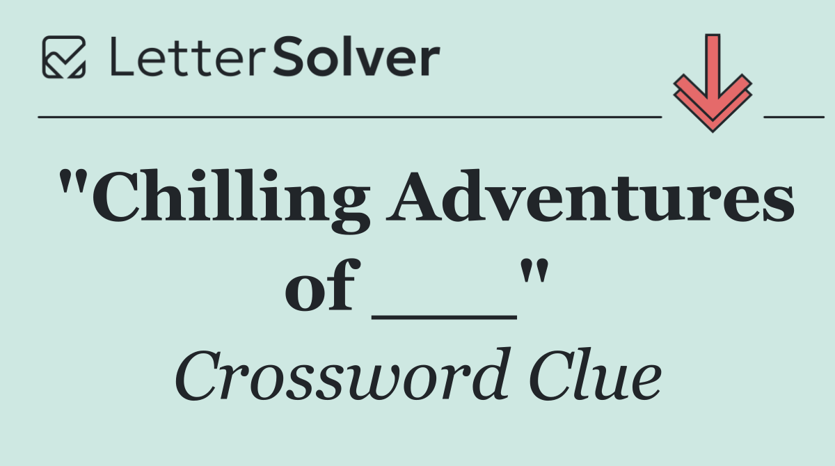 "Chilling Adventures of ___"
