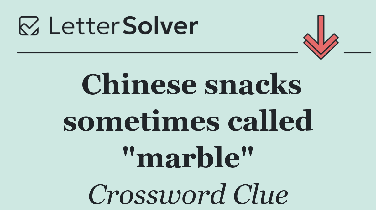 Chinese snacks sometimes called "marble"