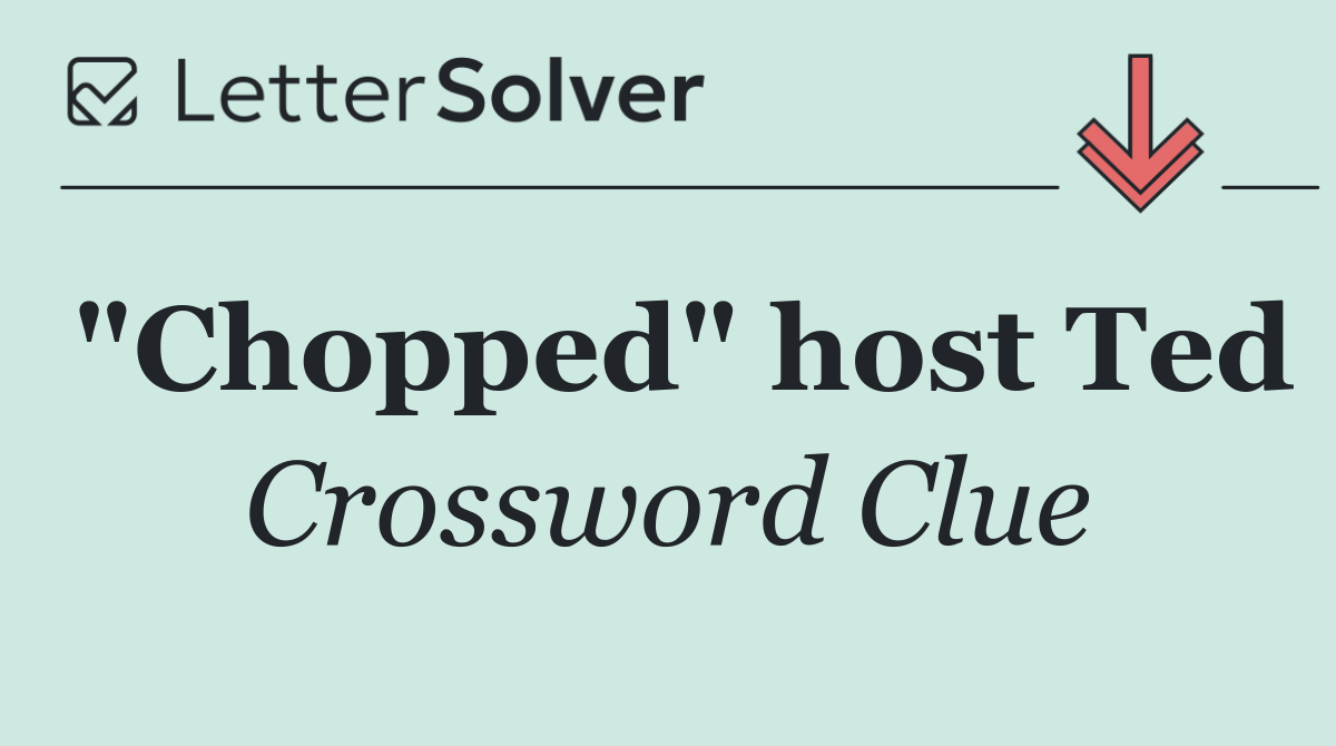 "Chopped" host Ted