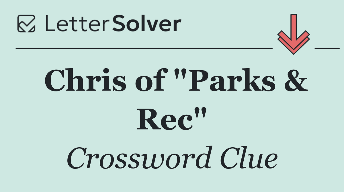 Chris of "Parks & Rec"