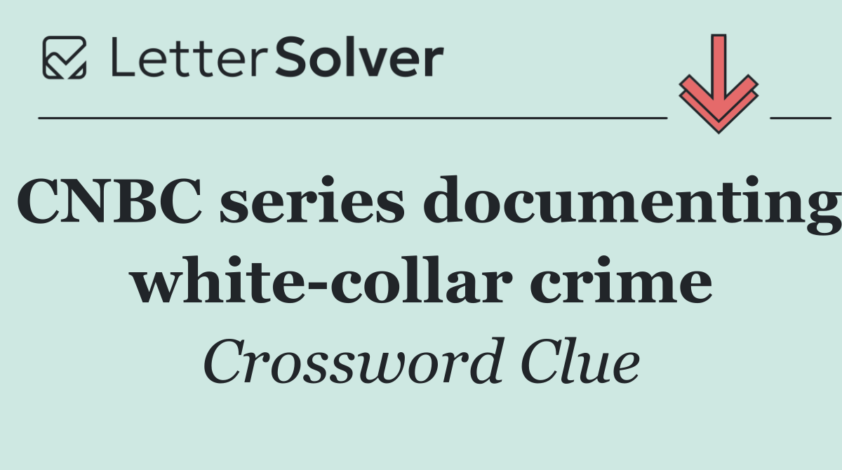 CNBC series documenting white collar crime