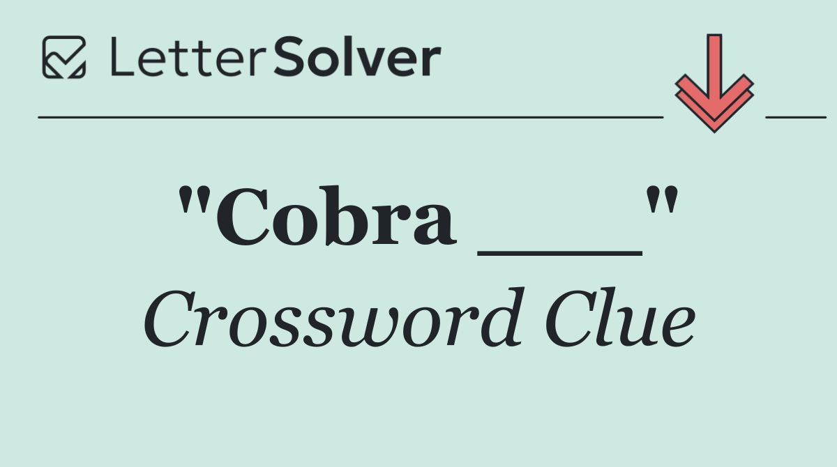 "Cobra ___"