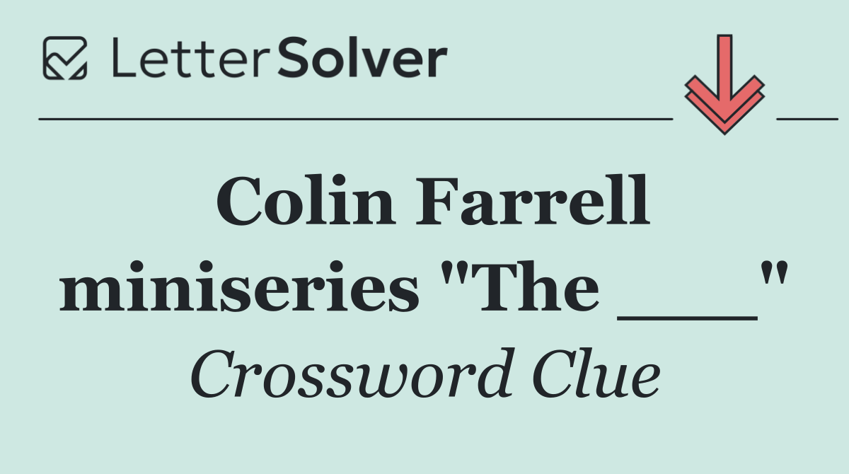 Colin Farrell miniseries "The ___"