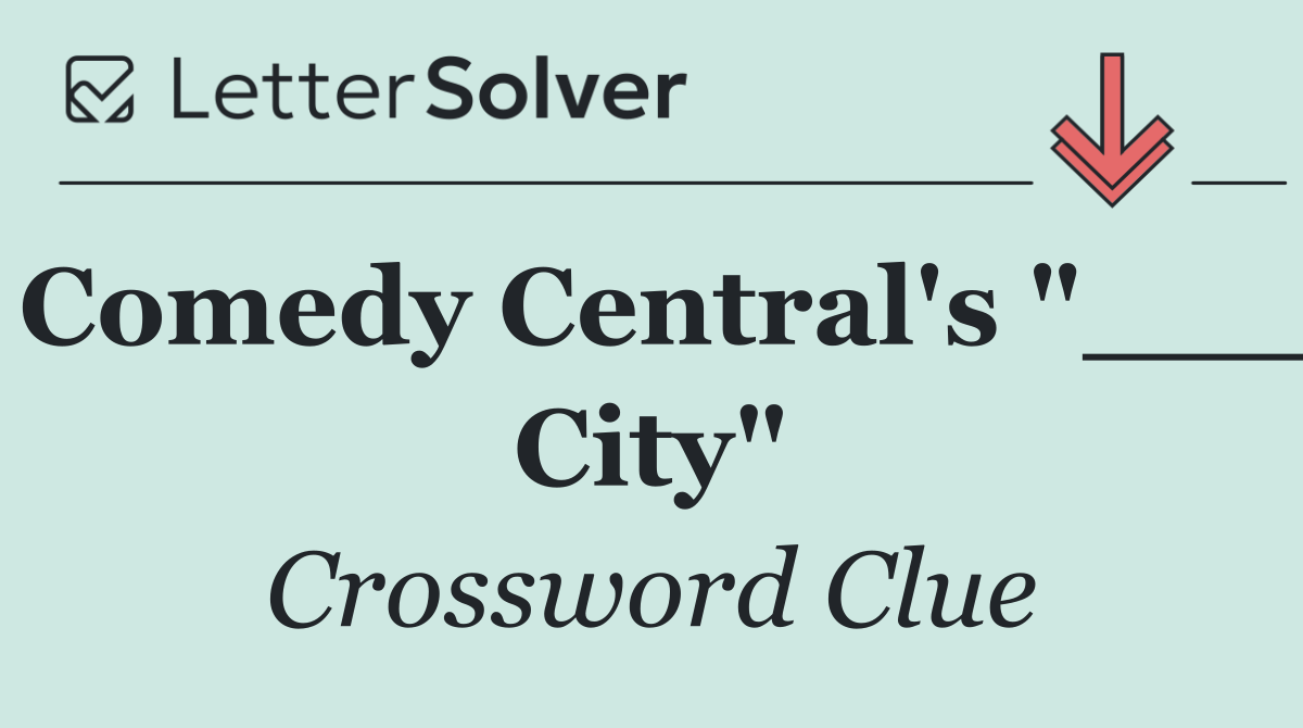 Comedy Central's "___ City"