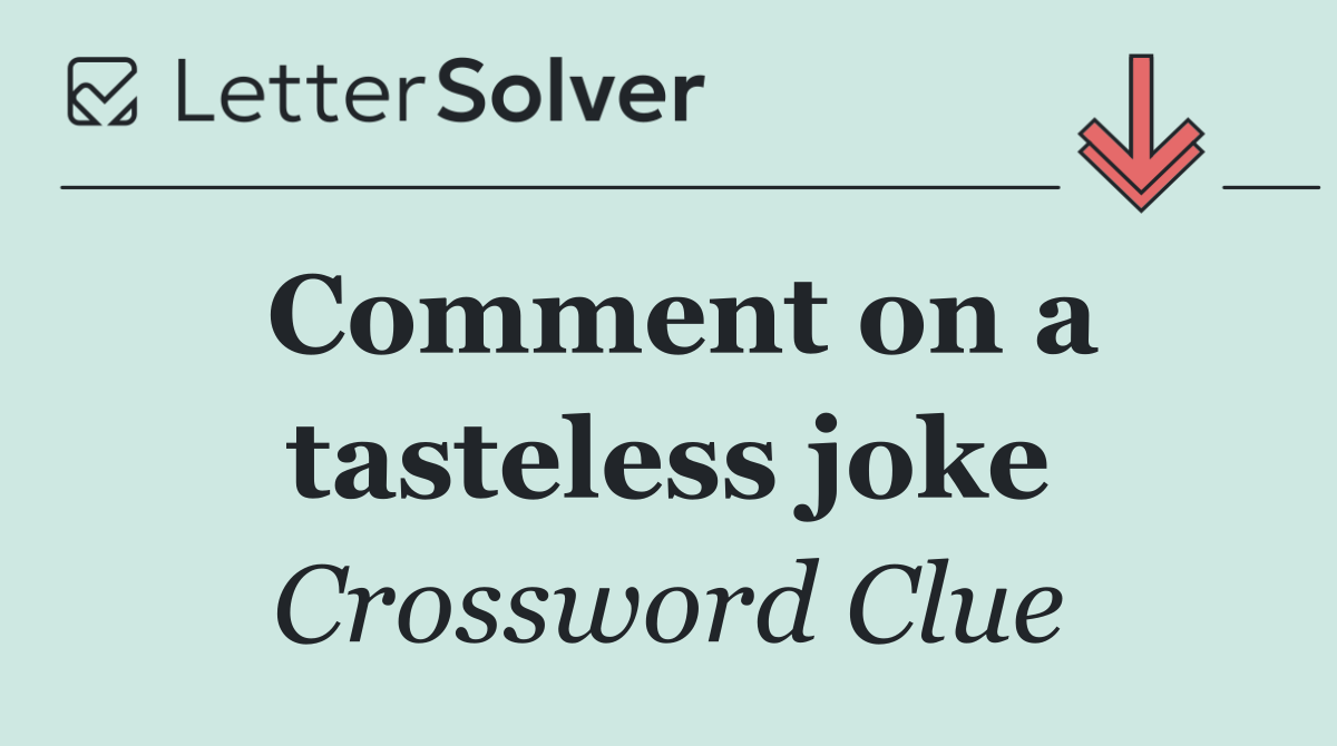 Comment on a tasteless joke
