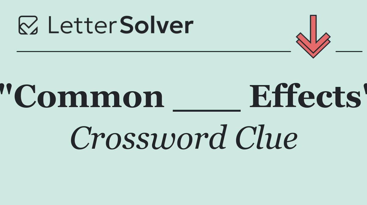 "Common ___ Effects"