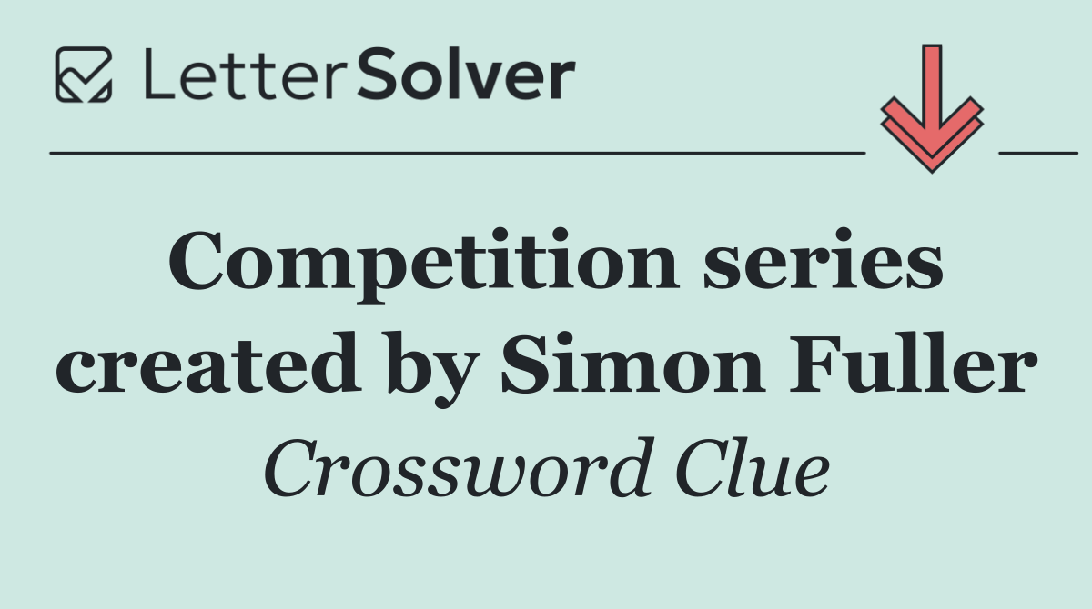 Competition series created by Simon Fuller