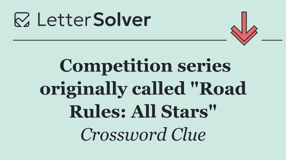 Competition series originally called "Road Rules: All Stars"