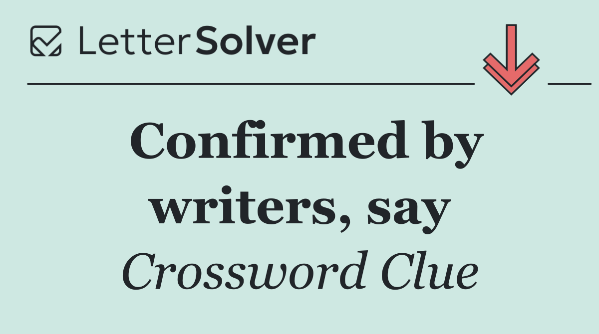 Confirmed by writers, say