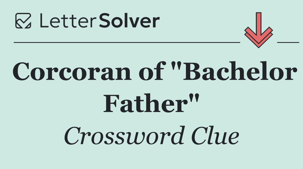 Corcoran of "Bachelor Father"