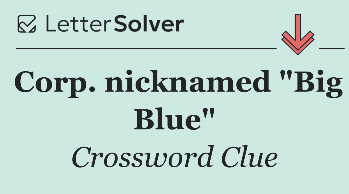 Corp. nicknamed "Big Blue"