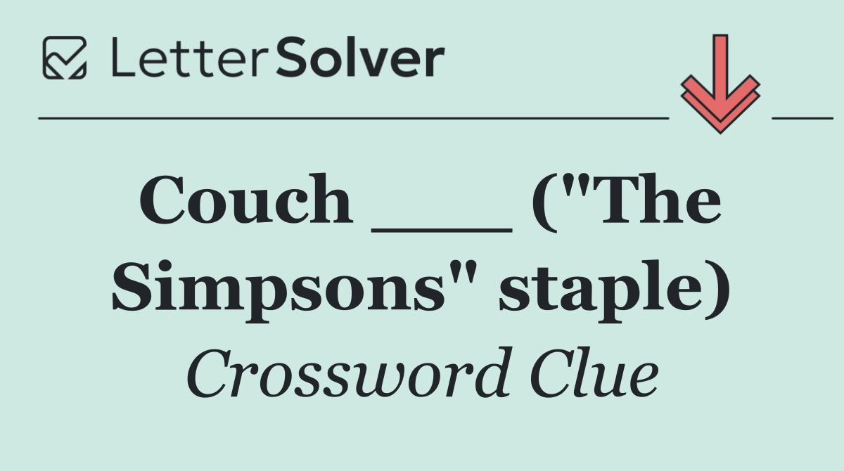 Couch ___ ("The Simpsons" staple)