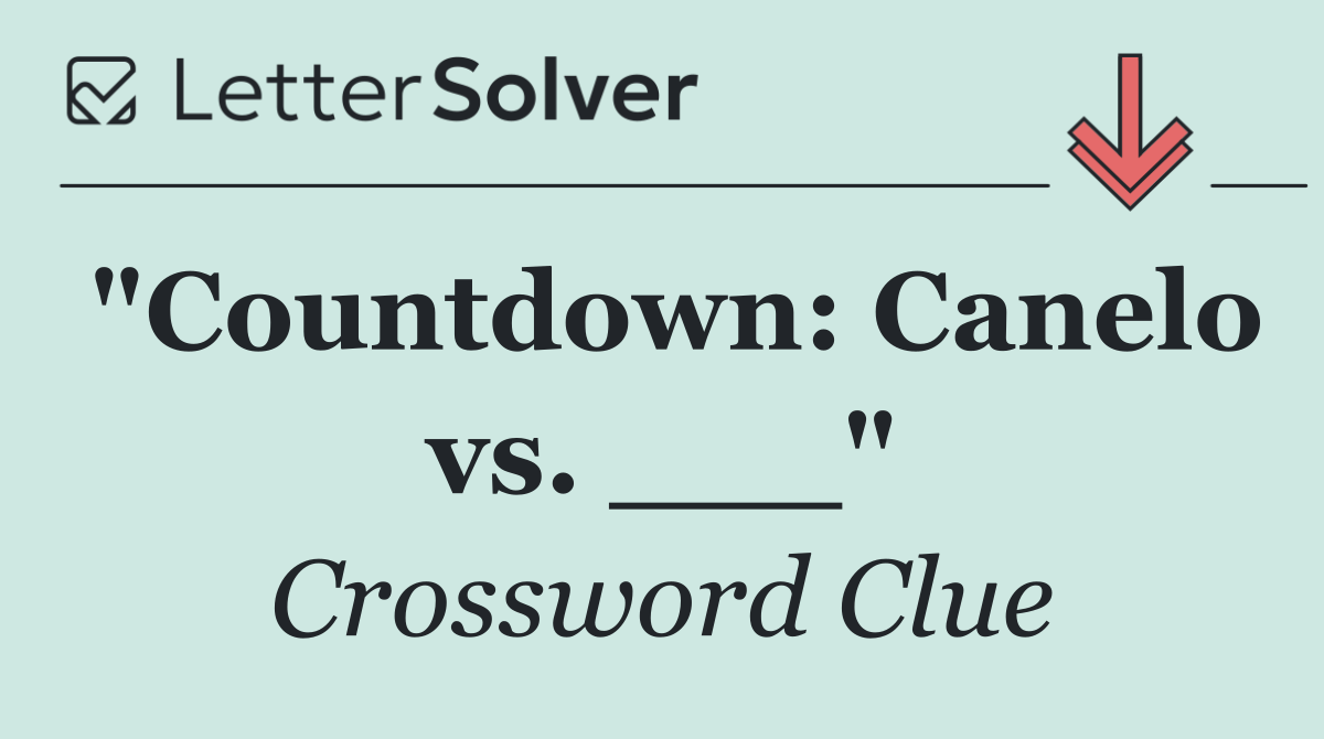 "Countdown: Canelo vs. ___"