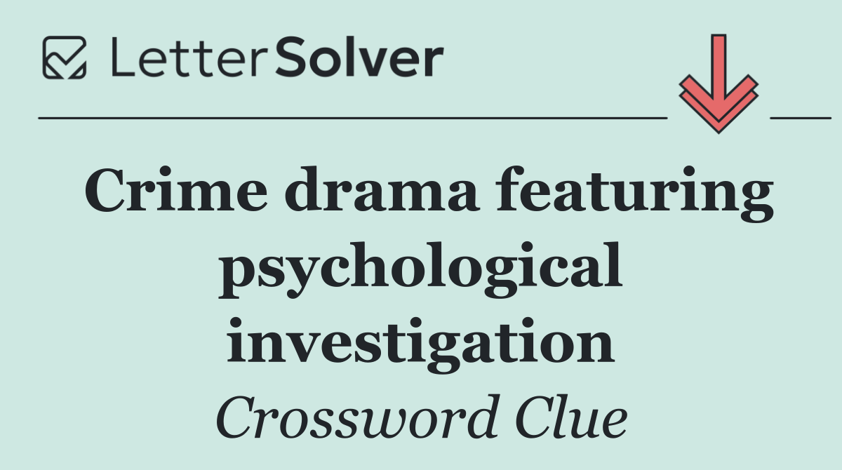 Crime drama featuring psychological investigation