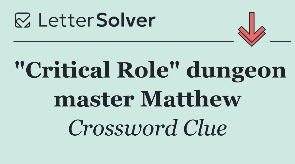 "Critical Role" dungeon master Matthew