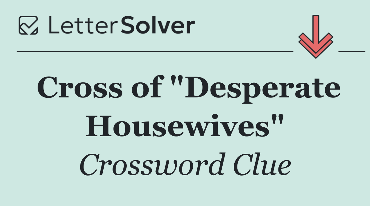 Cross of "Desperate Housewives"