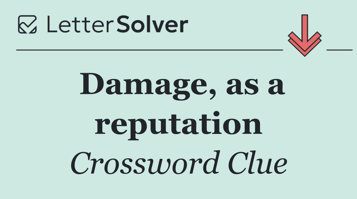 Damage, as a reputation