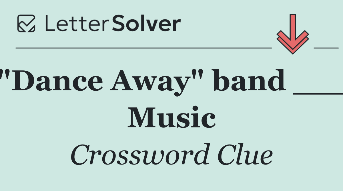 "Dance Away" band ___ Music