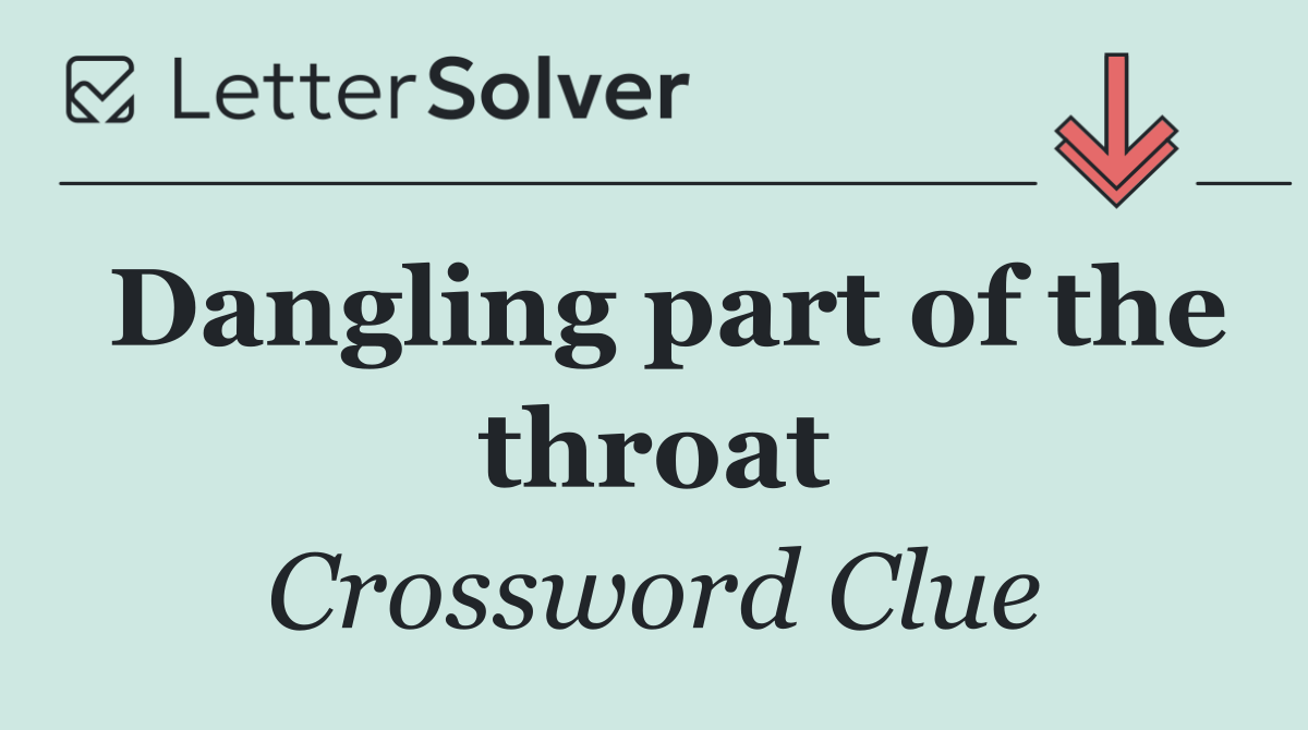 Dangling part of the throat