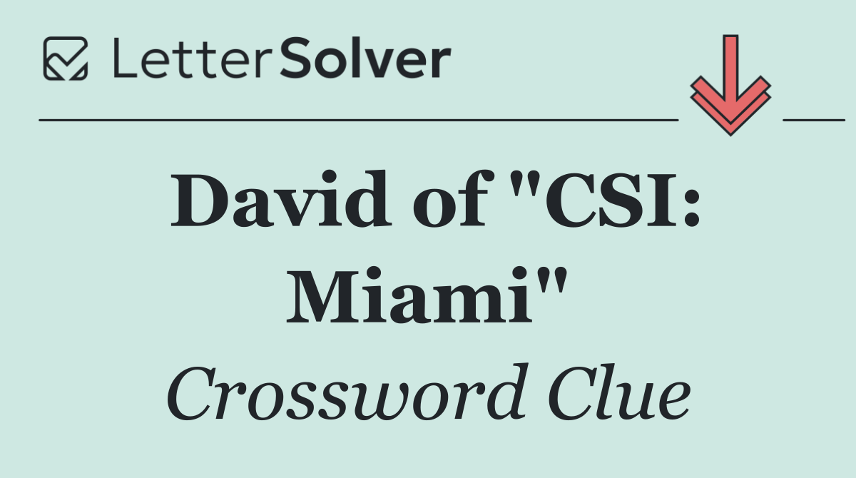 David of "CSI: Miami"