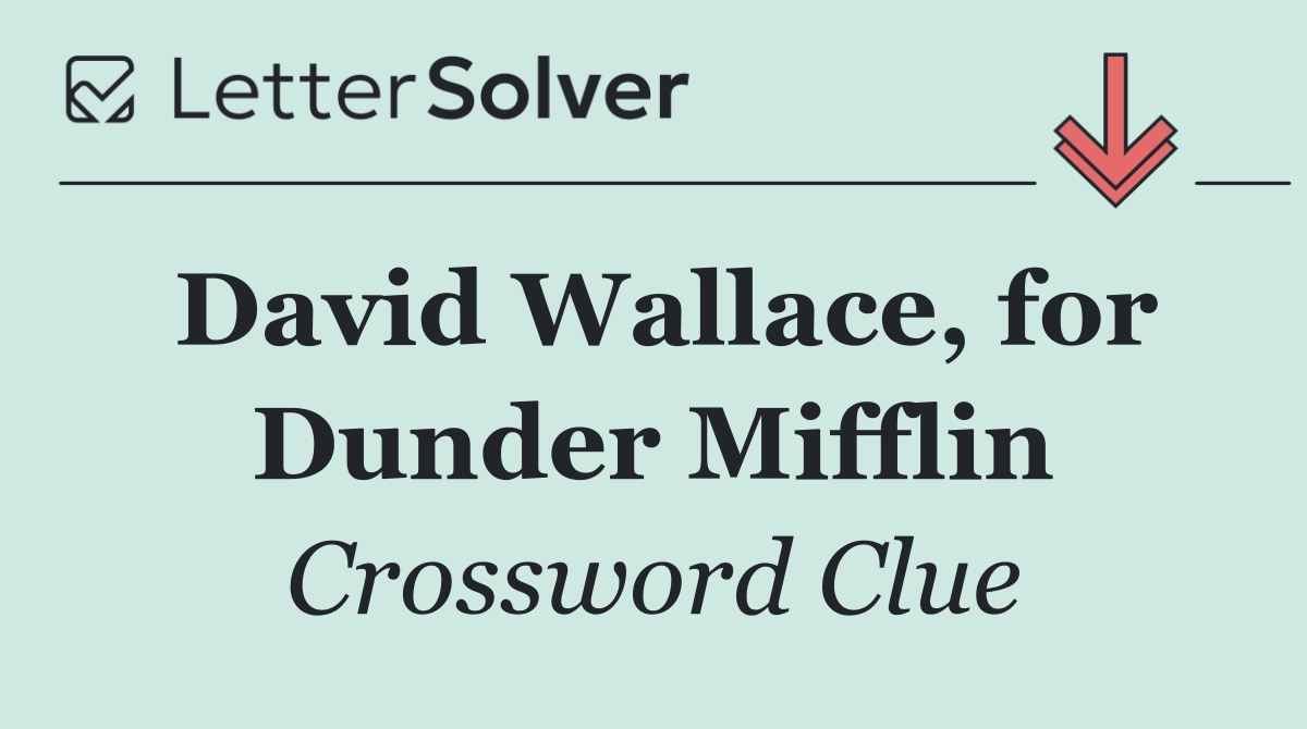 David Wallace, for Dunder Mifflin