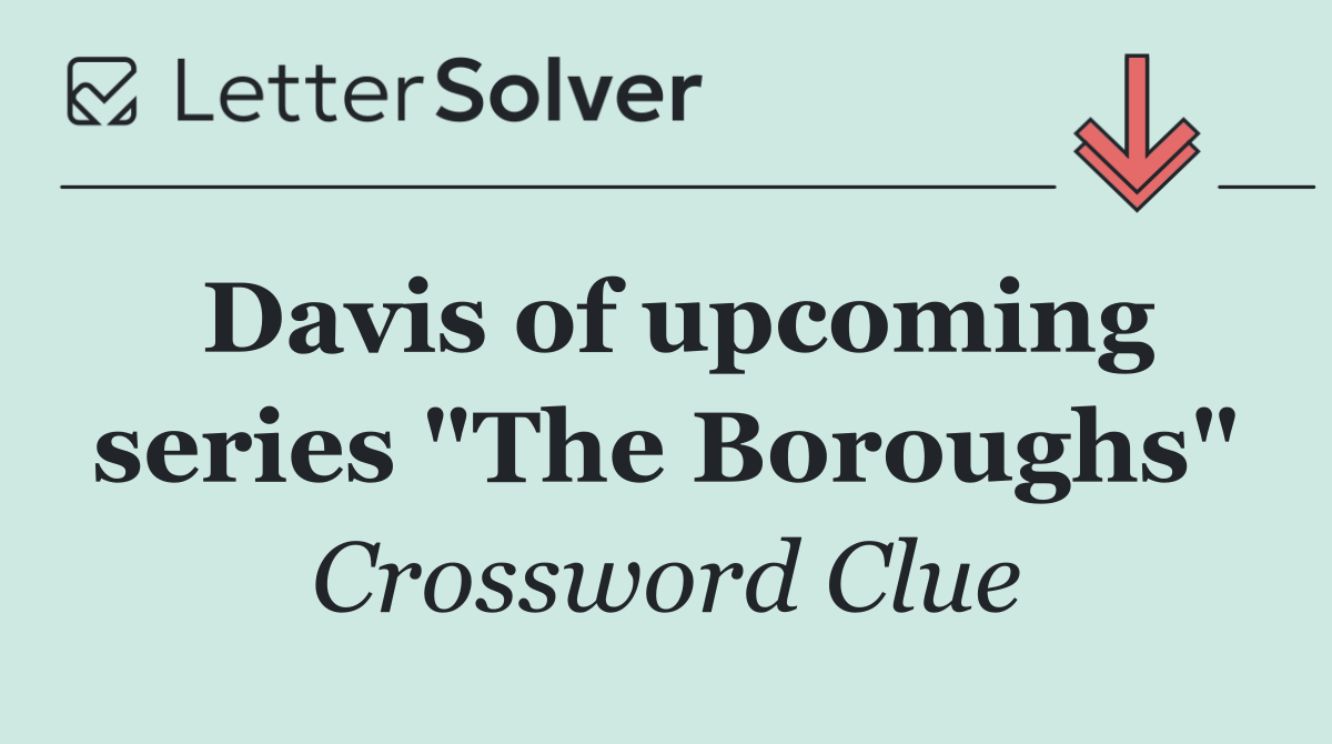 Davis of upcoming series "The Boroughs"