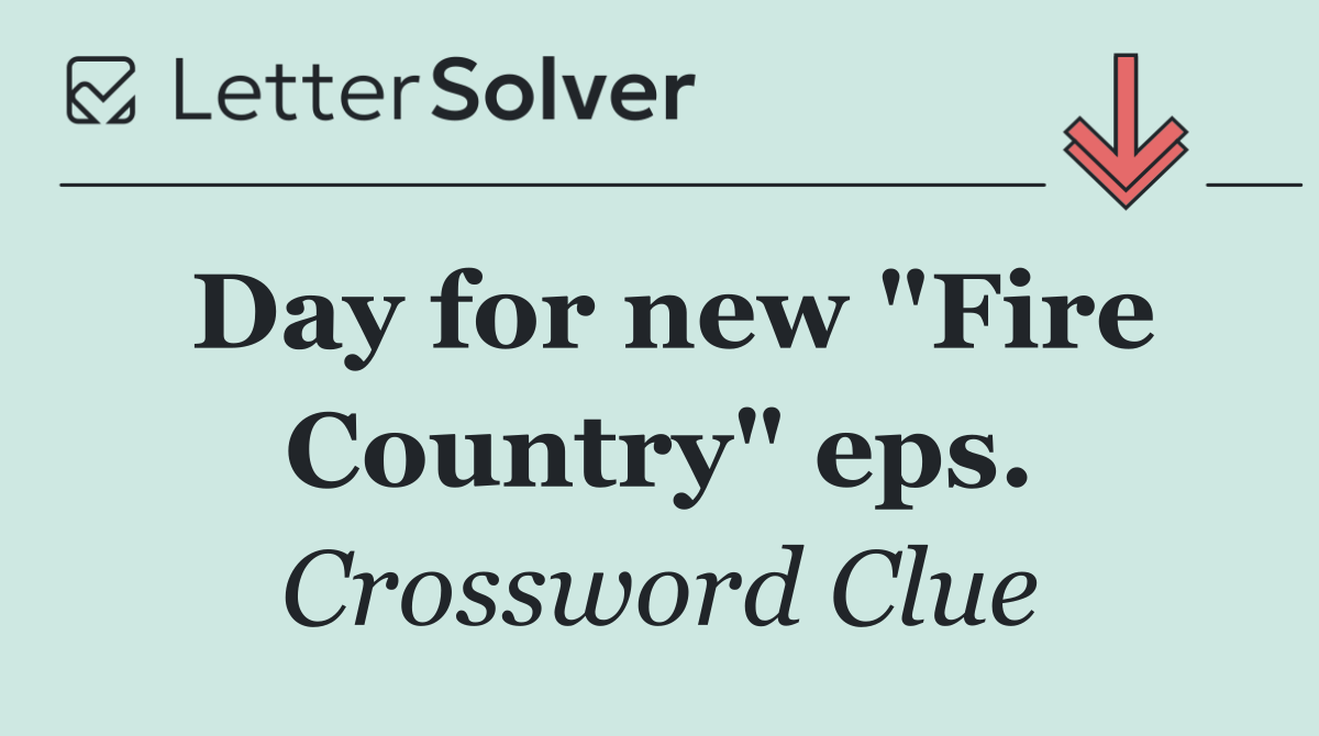 Day for new "Fire Country" eps.