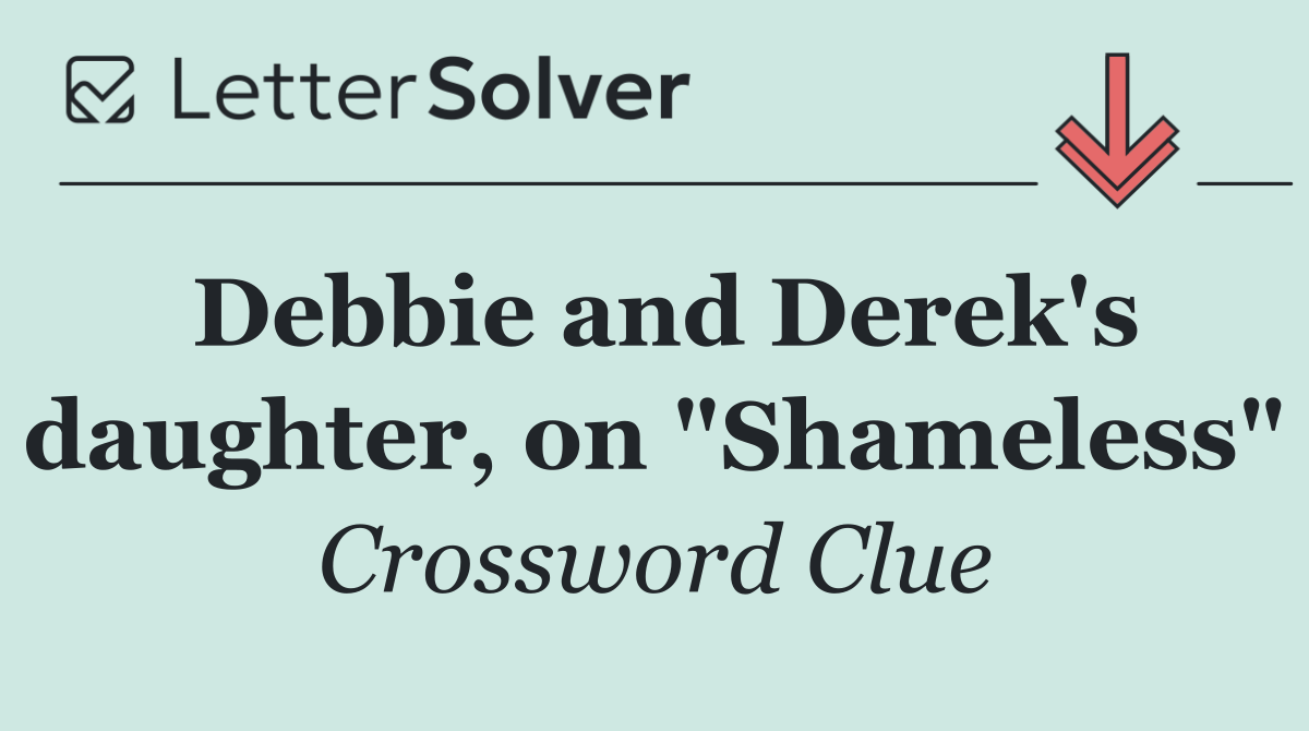 Debbie and Derek's daughter, on "Shameless"