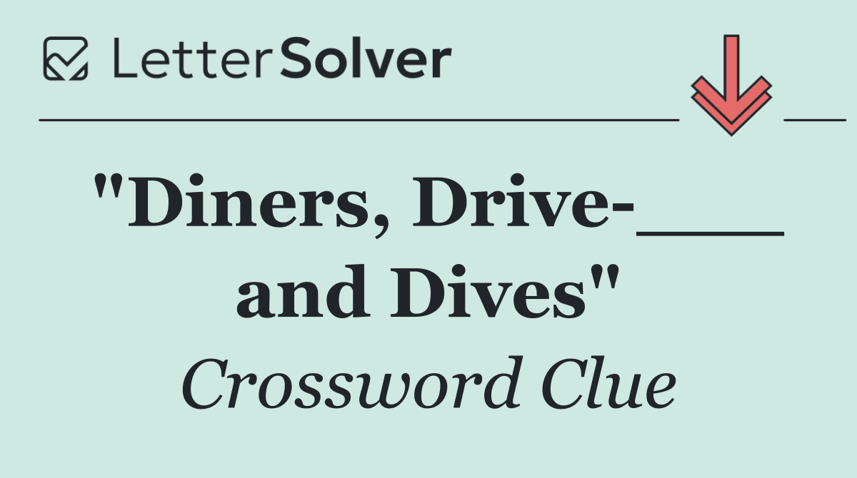 "Diners, Drive ___ and Dives"