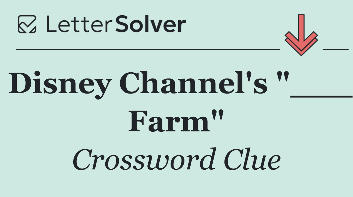 Disney Channel's "___ Farm"