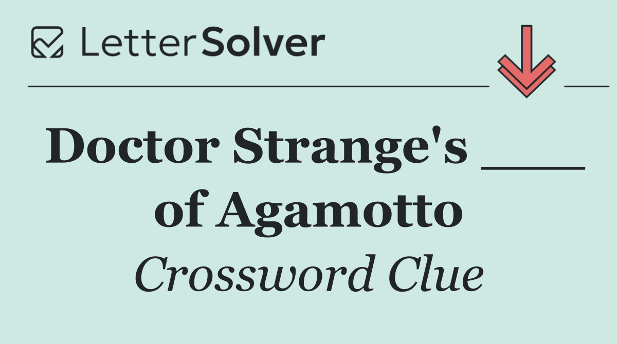 Doctor Strange's ___ of Agamotto