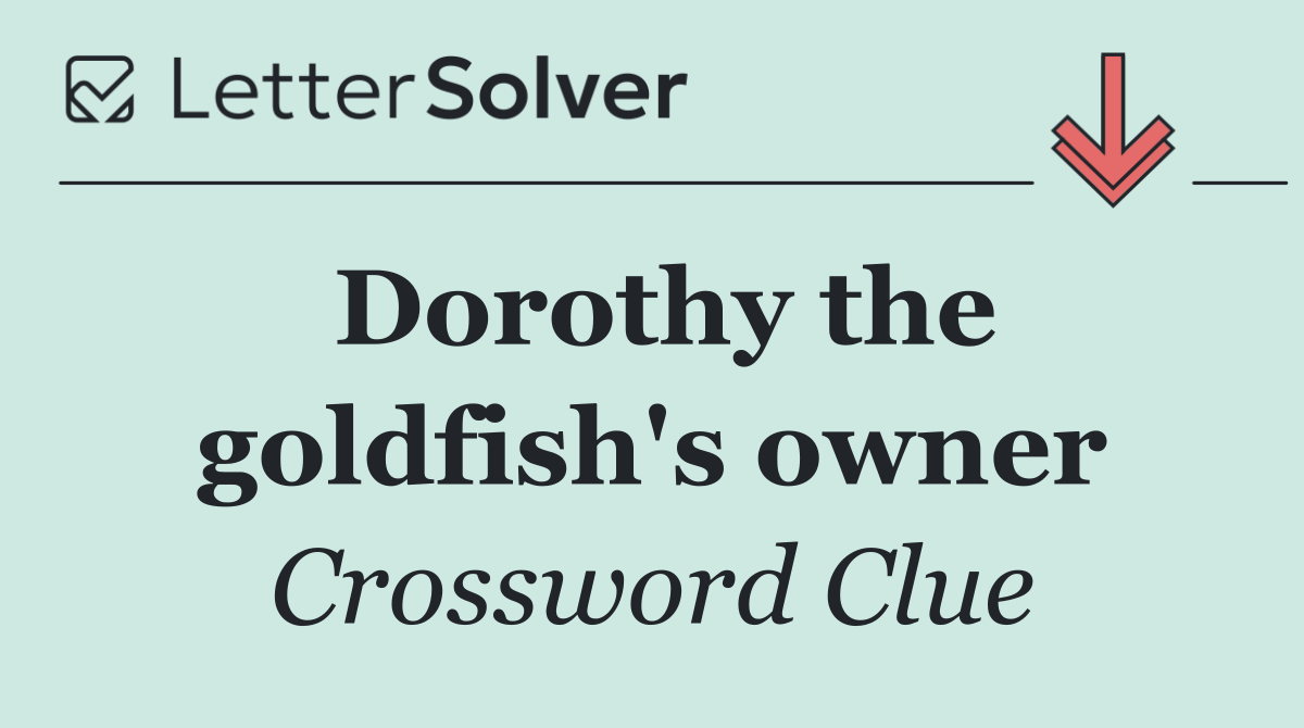 Dorothy the goldfish's owner