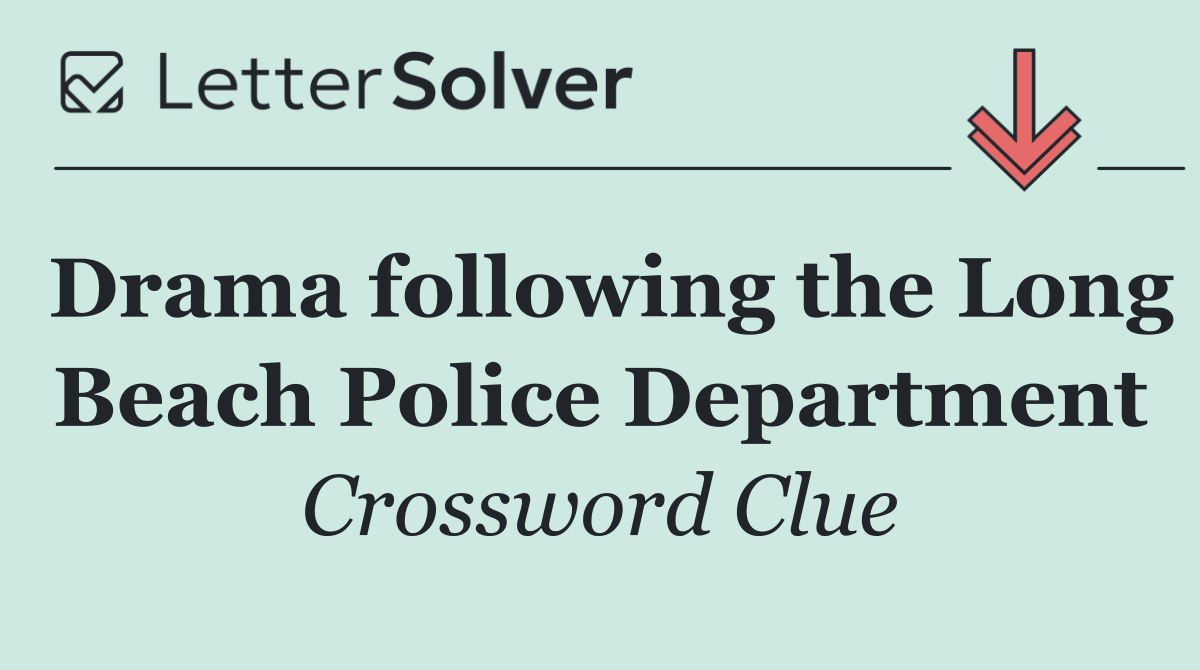 Drama following the Long Beach Police Department