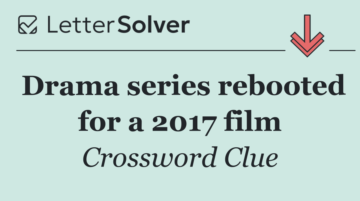 Drama series rebooted for a 2017 film