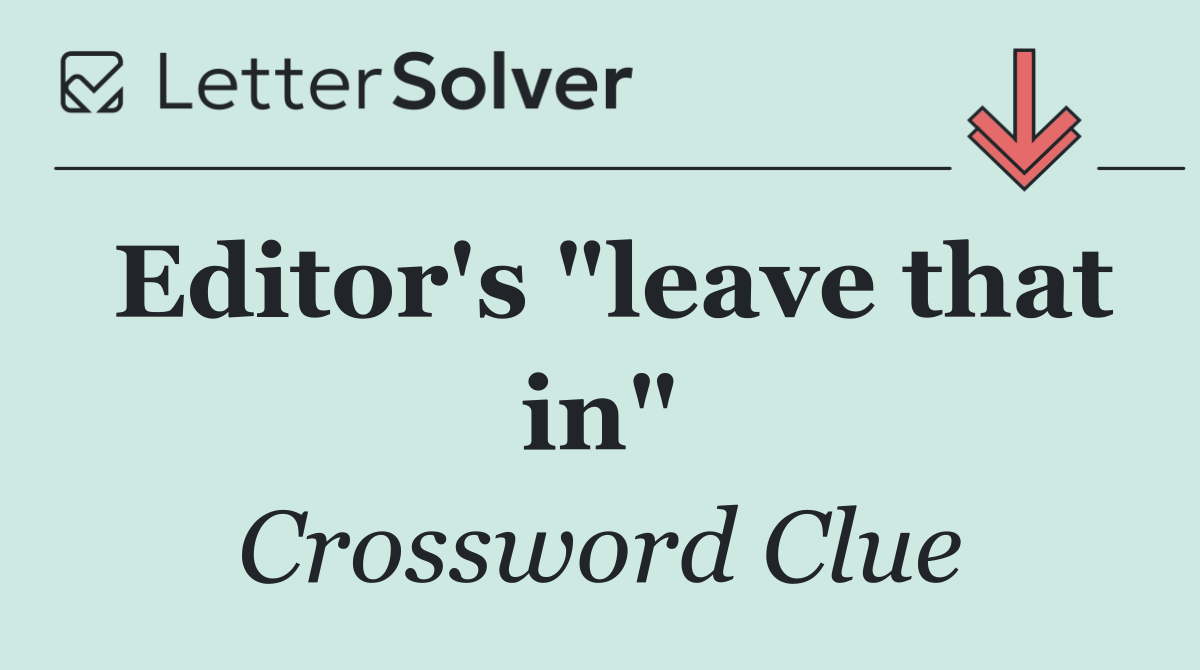 Editor's "leave that in"