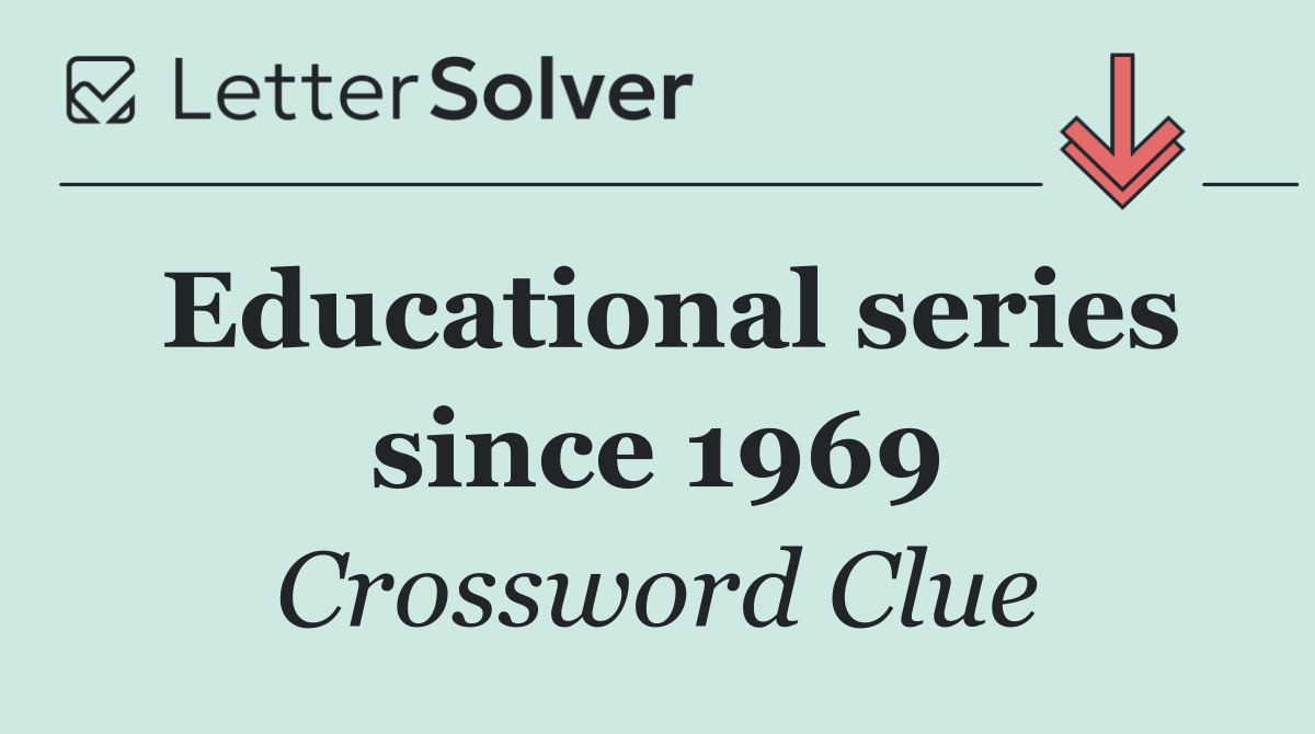 Educational series since 1969