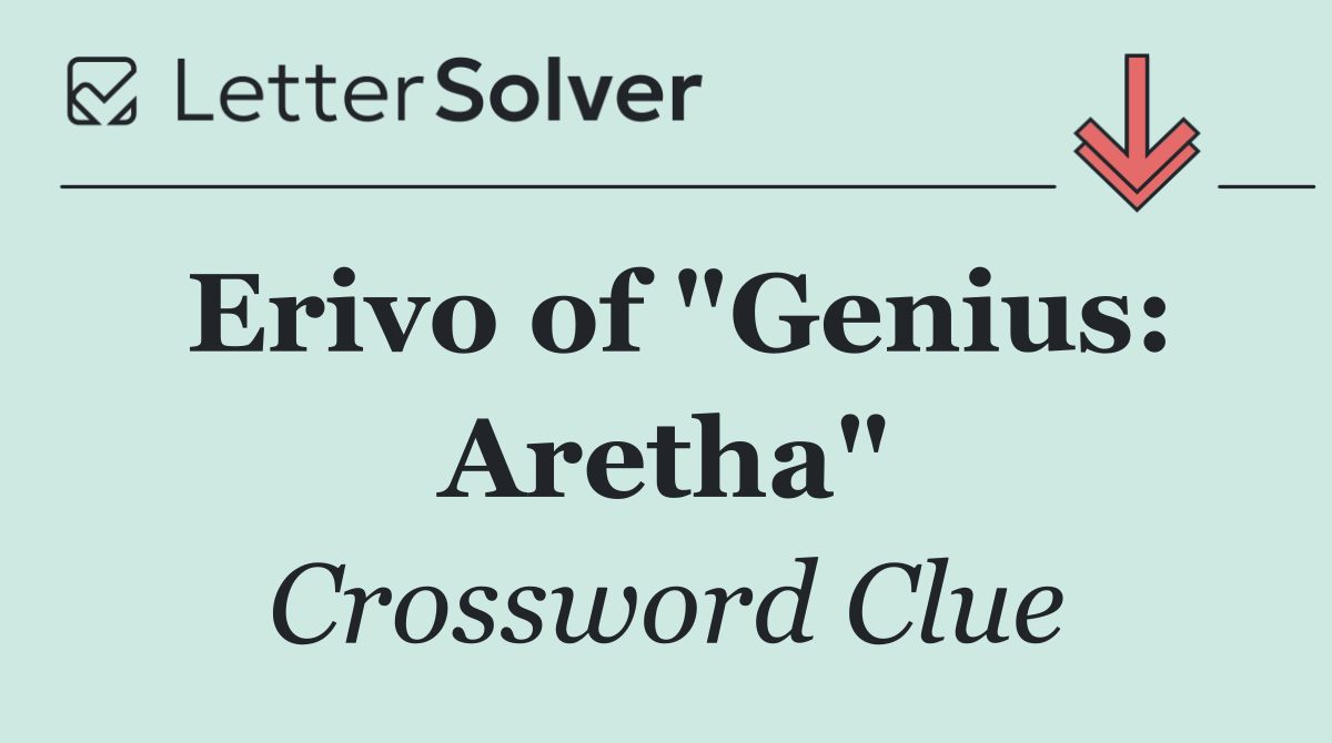Erivo of "Genius: Aretha"